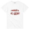 T-SHIRT T’INQUIÈTE JE GÈRE - rouge