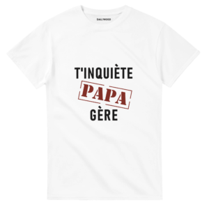 466ea7cf-b9f9-48b5-9aa6-ff68df5eb24c.png T-SHIRT T’INQUIÈTE PAPA GÈRE