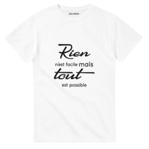 T-SHIRT Rien n’est facile mais tout est possible.jpg T-SHIRT Rien n’est facile mais tout est possible