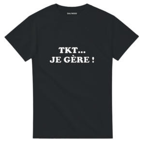 T-SHIRT TKT… JE GÈRE